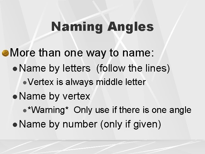 Naming Angles More than one way to name: l Name by letters (follow the