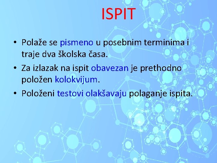 ISPIT • Polaže se pismeno u posebnim terminima i traje dva školska časa. •