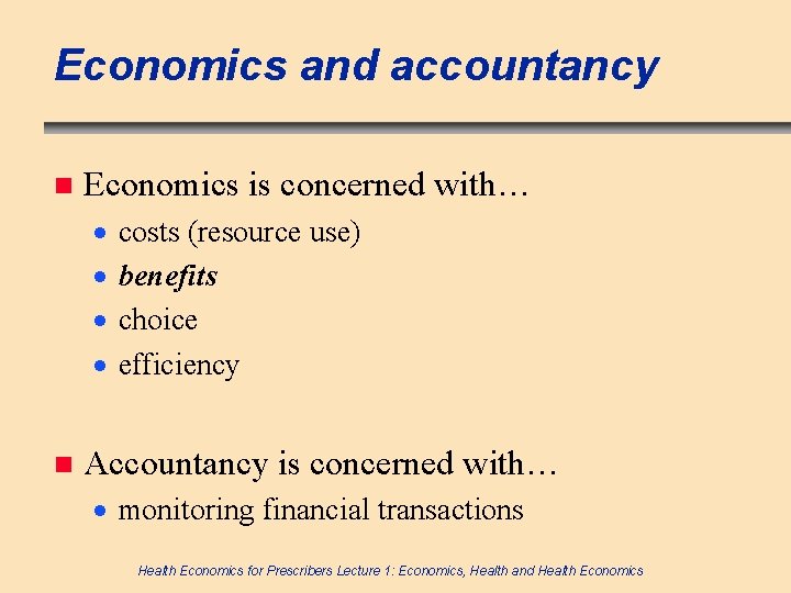 Economics and accountancy n Economics is concerned with… · · n costs (resource use)