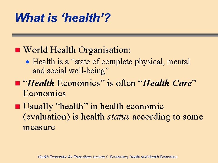 What is ‘health’? n World Health Organisation: · Health is a “state of complete