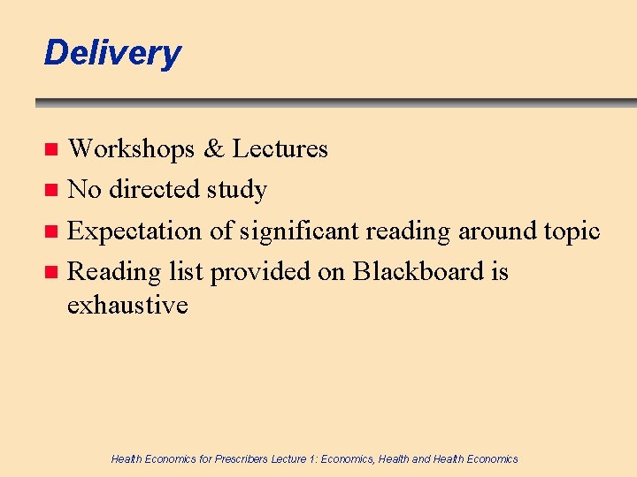 Delivery Workshops & Lectures n No directed study n Expectation of significant reading around