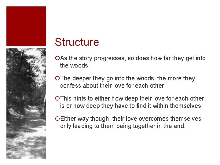 Structure ¡As the story progresses, so does how far they get into the woods.