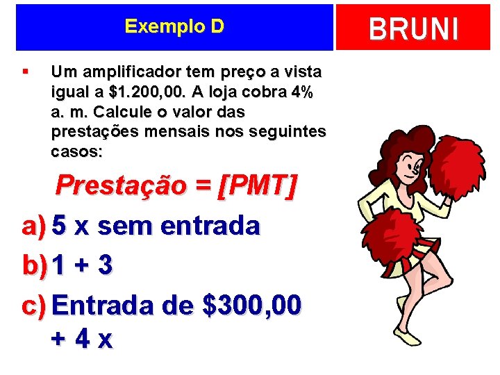 Exemplo D § Um amplificador tem preço a vista igual a $1. 200, 00.