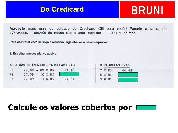 Do Credicard BRUNI Calcule os valores cobertos por 