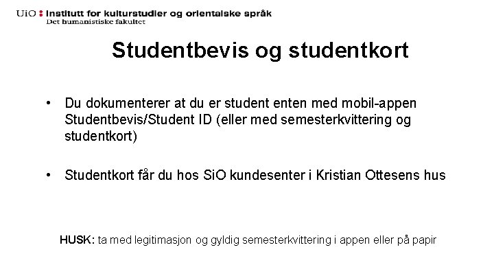 Studentbevis og studentkort • Du dokumenterer at du er student enten med mobil-appen Studentbevis/Student