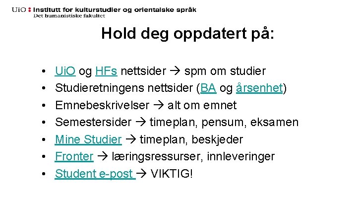 Hold deg oppdatert på: • • Ui. O og HFs nettsider spm om studier