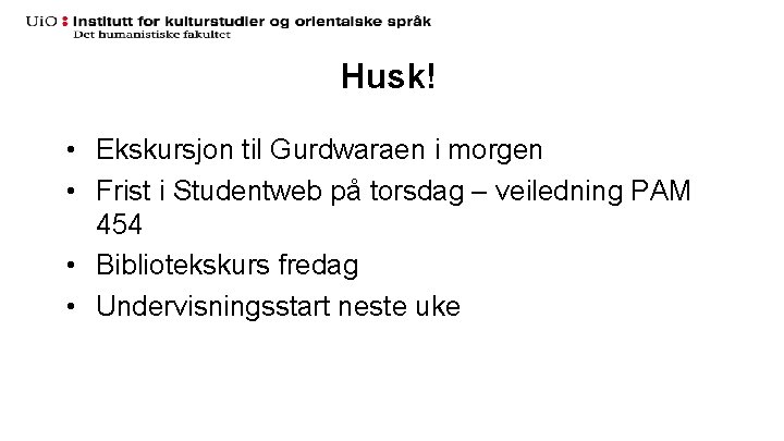 Husk! • Ekskursjon til Gurdwaraen i morgen • Frist i Studentweb på torsdag –