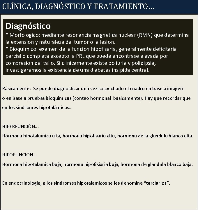 CLÍNICA, DIAGNÓSTICO Y TRATAMIENTO… Diagnóstico * Morfologico: mediante resonancia magnetica nuclear (RMN) que determina