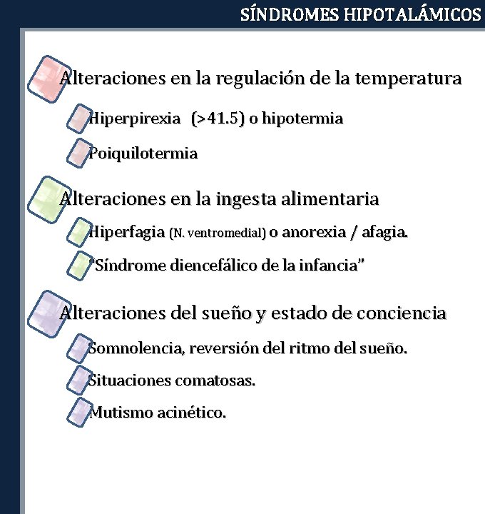 SÍNDROMES HIPOTALÁMICOS Alteraciones en la regulación de la temperatura Hiperpirexia (>41. 5) o hipotermia