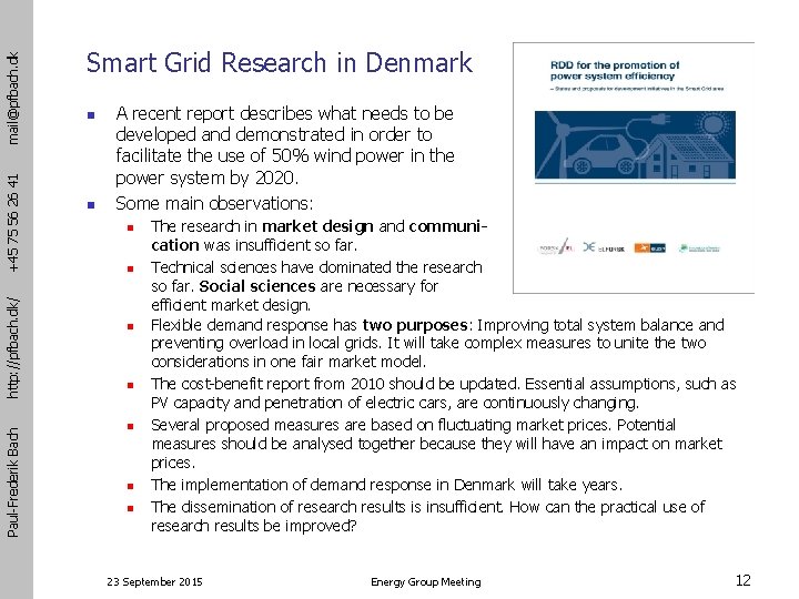 mail@pfbach. dk +45 75 56 26 41 http: //pfbach. dk/ Paul-Frederik Bach Smart Grid