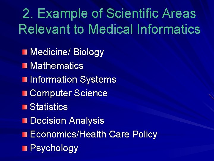 2. Example of Scientific Areas Relevant to Medical Informatics Medicine/ Biology Mathematics Information Systems