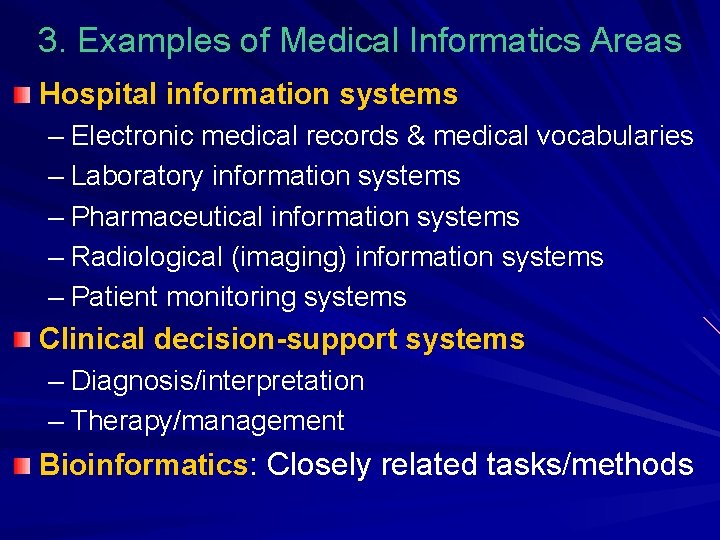 3. Examples of Medical Informatics Areas Hospital information systems – Electronic medical records &