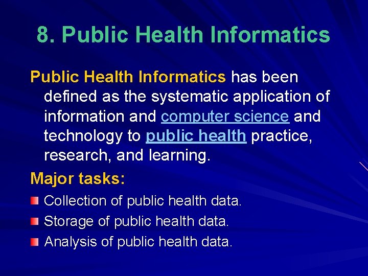 8. Public Health Informatics has been defined as the systematic application of information and