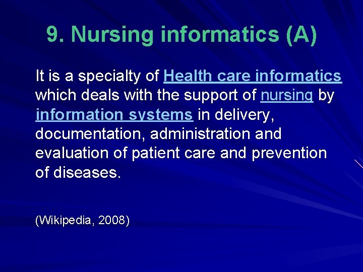 9. Nursing informatics (A) It is a specialty of Health care informatics which deals