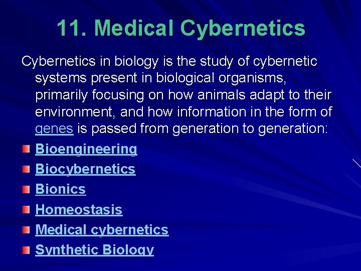 11. Medical Cybernetics in biology is the study of cybernetic systems present in biological