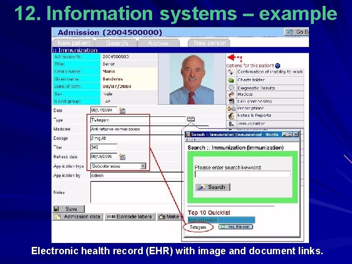 12. Information systems – example Electronic health record (EHR) with image and document links.