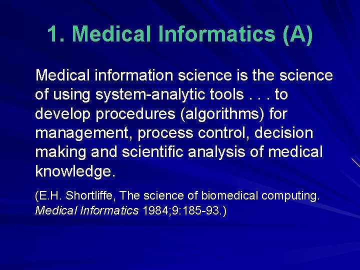 1. Medical Informatics (A) Medical information science is the science of using system-analytic tools.