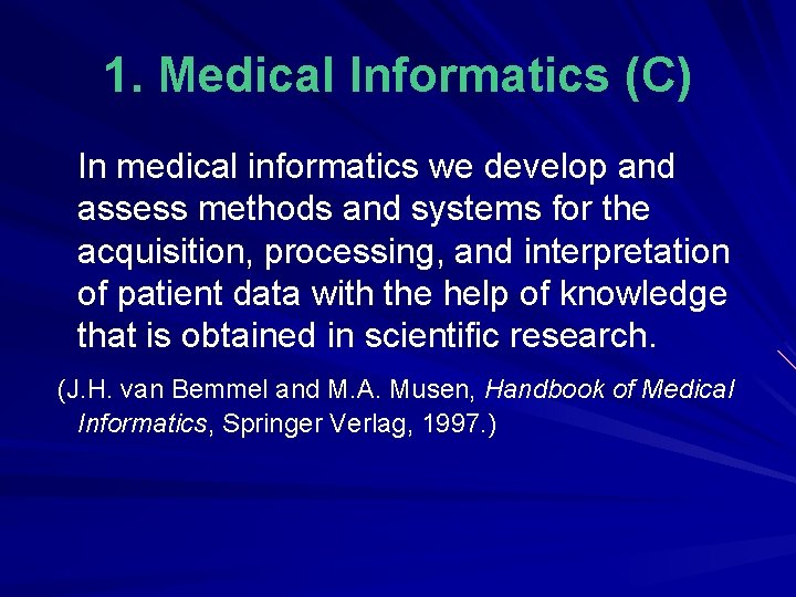 1. Medical Informatics (C) In medical informatics we develop and assess methods and systems
