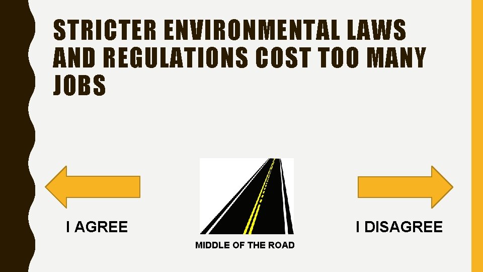 STRICTER ENVIRONMENTAL LAWS AND REGULATIONS COST TOO MANY JOBS I AGREE I DISAGREE MIDDLE