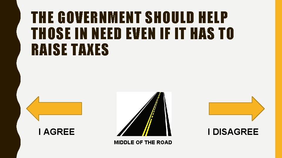 THE GOVERNMENT SHOULD HELP THOSE IN NEED EVEN IF IT HAS TO RAISE TAXES