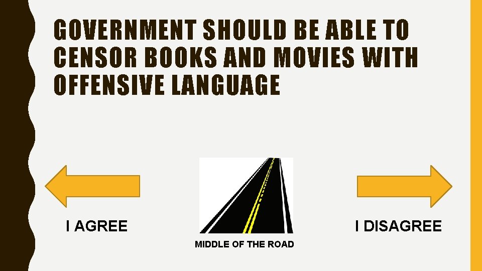 GOVERNMENT SHOULD BE ABLE TO CENSOR BOOKS AND MOVIES WITH OFFENSIVE LANGUAGE I AGREE