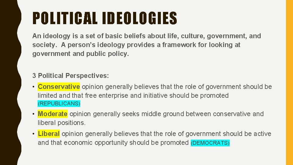 POLITICAL IDEOLOGIES An ideology is a set of basic beliefs about life, culture, government,