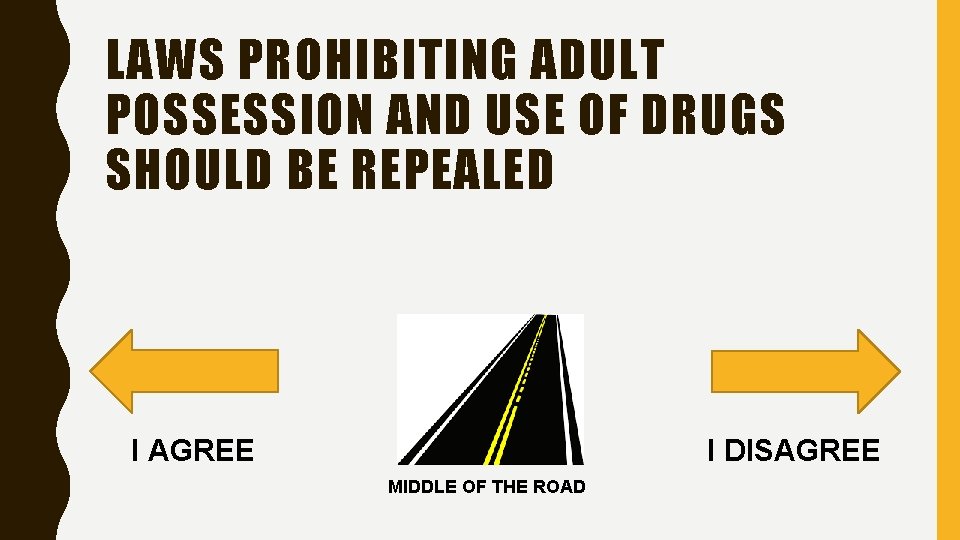 LAWS PROHIBITING ADULT POSSESSION AND USE OF DRUGS SHOULD BE REPEALED I AGREE I