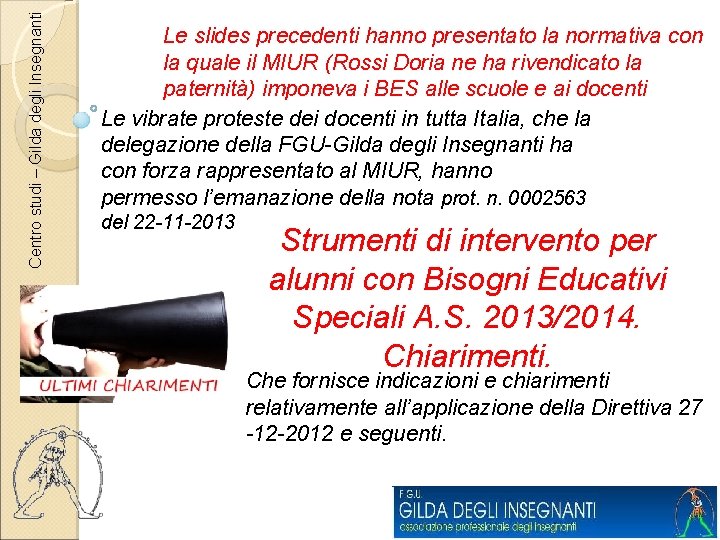 Centro studi – Gilda degli Insegnanti Le slides precedenti hanno presentato la normativa con