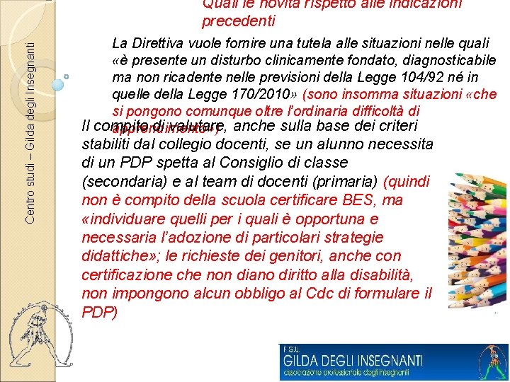 Centro studi – Gilda degli Insegnanti Quali le novità rispetto alle indicazioni precedenti La