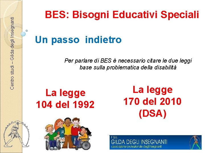 Centro studi – Gilda degli Insegnanti BES: Bisogni Educativi Speciali Un passo indietro Per