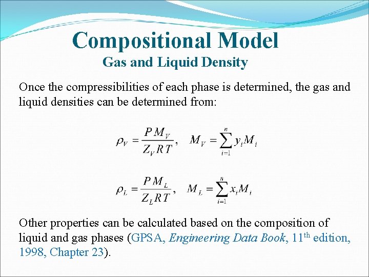 Compositional Model Gas and Liquid Density Once the compressibilities of each phase is determined,