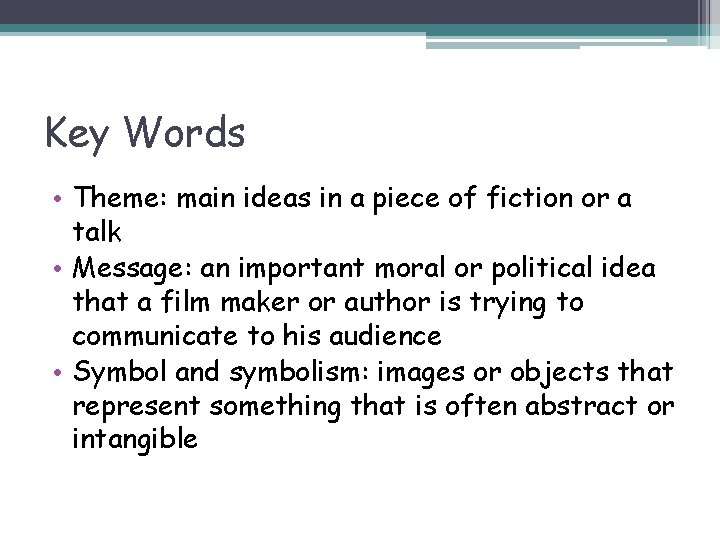 Key Words • Theme: main ideas in a piece of fiction or a talk