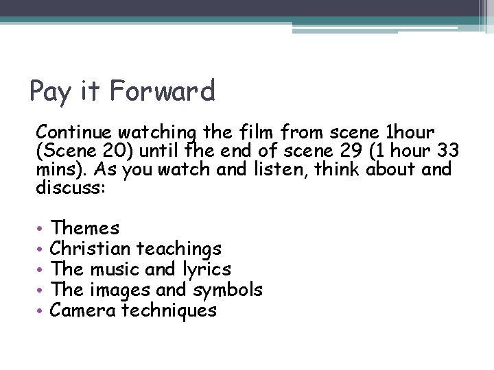 Pay it Forward Continue watching the film from scene 1 hour (Scene 20) until
