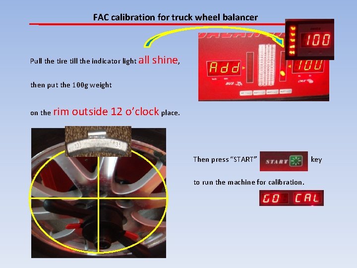 FAC calibration for truck wheel balancer Pull the tire till the indicator light all