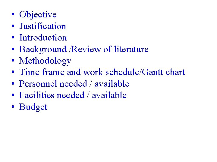  • • • Objective Justification Introduction Background /Review of literature Methodology Time frame