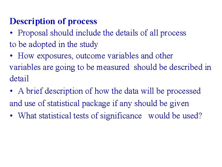 Description of process • Proposal should include the details of all process to be