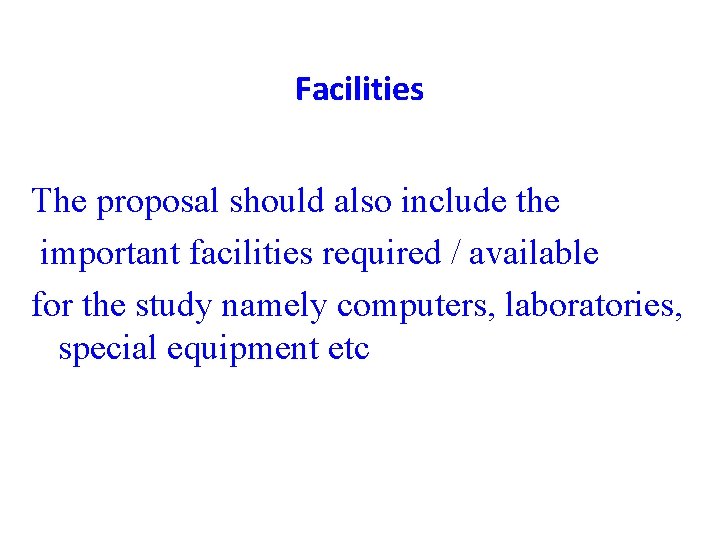 Facilities The proposal should also include the important facilities required / available for the