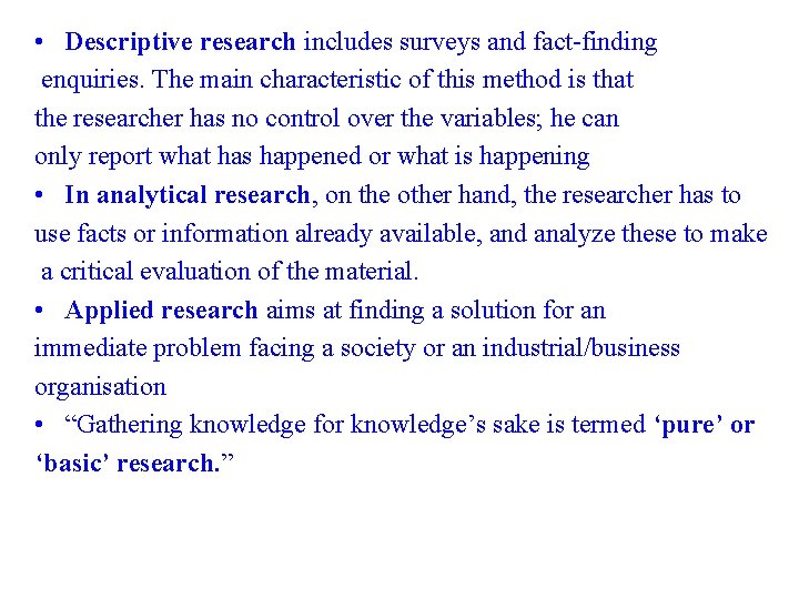  • Descriptive research includes surveys and fact-finding enquiries. The main characteristic of this