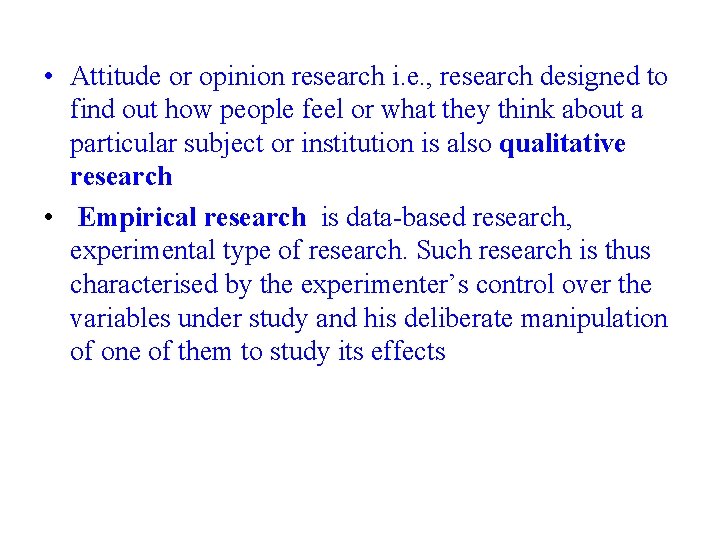 • Attitude or opinion research i. e. , research designed to find out