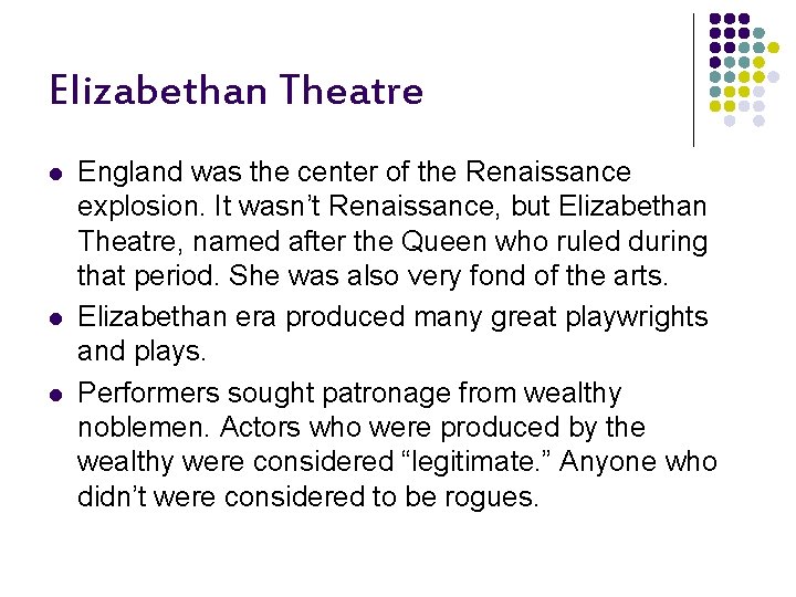 Elizabethan Theatre l l l England was the center of the Renaissance explosion. It