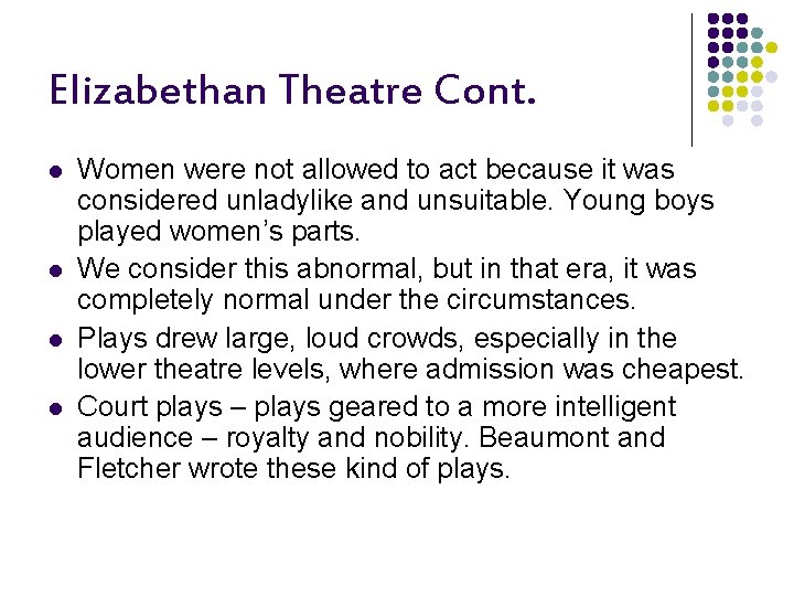 Elizabethan Theatre Cont. l l Women were not allowed to act because it was