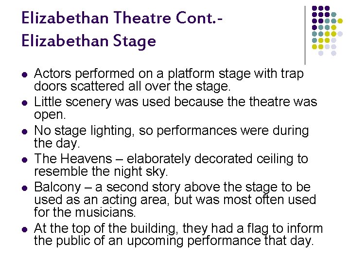 Elizabethan Theatre Cont. Elizabethan Stage l l l Actors performed on a platform stage