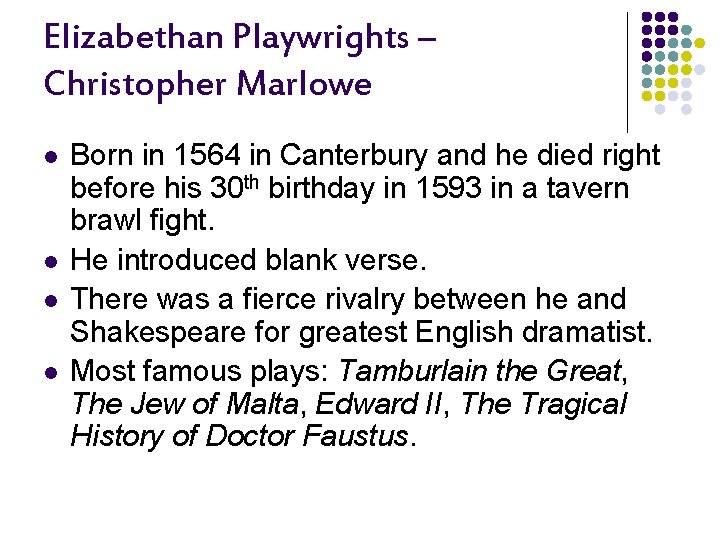 Elizabethan Playwrights – Christopher Marlowe l l Born in 1564 in Canterbury and he
