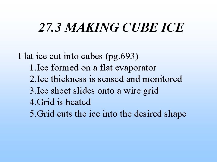 27. 3 MAKING CUBE ICE Flat ice cut into cubes (pg. 693) 1. Ice