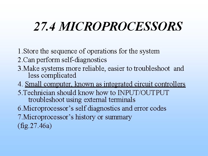 27. 4 MICROPROCESSORS 1. Store the sequence of operations for the system 2. Can