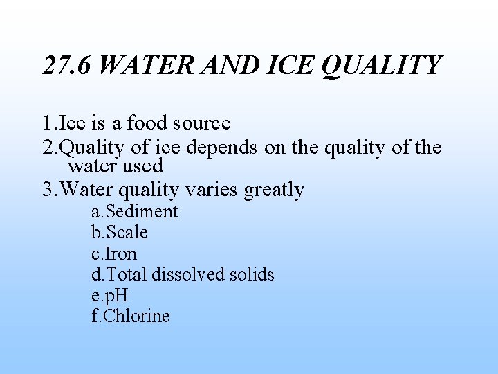 27. 6 WATER AND ICE QUALITY 1. Ice is a food source 2. Quality