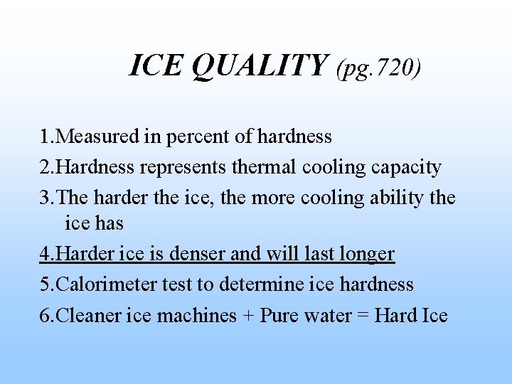 ICE QUALITY (pg. 720) 1. Measured in percent of hardness 2. Hardness represents thermal