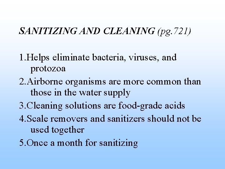 SANITIZING AND CLEANING (pg. 721) 1. Helps eliminate bacteria, viruses, and protozoa 2. Airborne