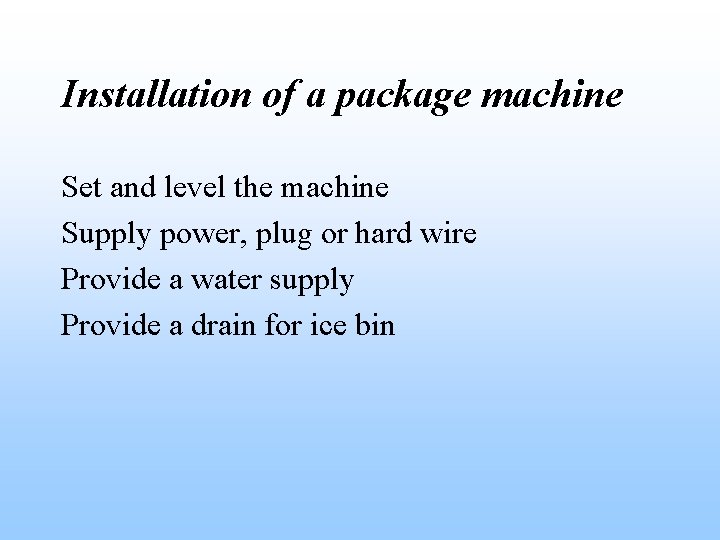 Installation of a package machine Set and level the machine Supply power, plug or