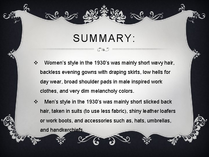 SUMMARY: v Women’s style in the 1930’s was mainly short wavy hair, backless evening